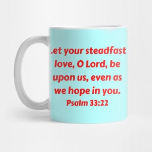 Bible Verse Psalm 33:22 Mug